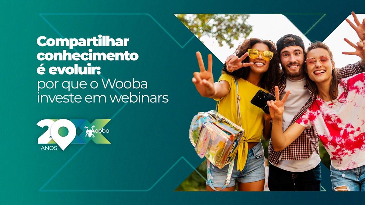 Por que o Wooba investe em webinars